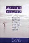 Made to Be Loved Enjoying Spiritual Intimacy With God and Your Spouse