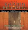 Karma Releasing Clearing Away Painful Patterns from Your Past