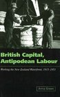 British Capital Antipodean Labour Working the New Zealand Waterfront 19151951