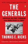 The Generals American Military Command from World War II to Today