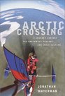 Arctic Crossing  A Journey Through the Northwest Passage and Inuit Culture