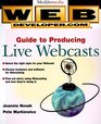 Web Developercom  Guide to Producing Live Webcasts