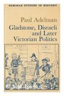 Gladstone Disraeli and later Victorian politics