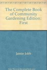 The complete book of community gardening