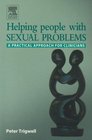 Helping People with Sexual Problems A Practical Approach for Clinicians