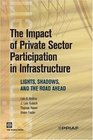 The Impact of Private Sector Participation in Infrastructure Lights and Shadows