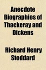 Anecdote Biographies of Thackeray and Dickens