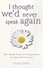 I Thought We'd Never Speak Again: The Road from Estrangement to Reconciliation