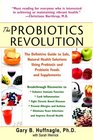 The Probiotics Revolution The Definitive Guide to Safe Natural Health Solutions Using Probiotic and Prebiotic Foods and Supplements