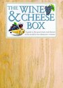 The Wine and Cheese Box Set A Guide to the Great Wines and Cheeses of the World in Two Distinctive Volumes
