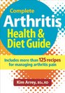 Complete Arthritis Health and Diet Guide: Includes More Than 125 Recipes for Managing Arthritis Pain