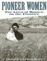 Pioneer Women The Lives of Women on the Frontier