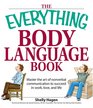 Everything Body Language Book: Decipher signals, see the signs and read peoples emotionswithout a word! (Everything Series)