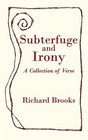 Subterfuge and Irony A Collection of Verse