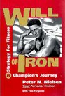 Will of Iron A Champion's Journey A Strategy for Fitness