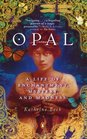 Opal A Life of Enchantment Mystery and Madness