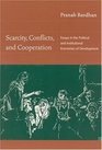 Scarcity Conflicts and Cooperation  Essays in the Political and Institutional Economics of Development