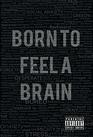 Born To Feel a Brain