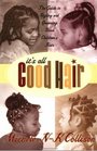 It's All Good Hair The Guide to Styling and Grooming Black Children's Hair