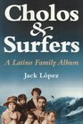 Cholos  Surfers A Latino Family Album