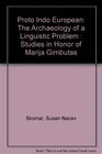 Proto Indo European The Archaeology of a Linguistic Problem  Studies in Honor of Marija Gimbutas