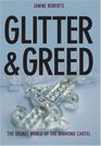 Glitter  Greed  The Secret World of the Diamond Cartel