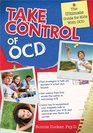 Take Control of OCD The Ultimate Guide for Kids With OCD