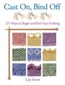 Cast On, Bind Off: 211 Ways to Begin and End Your Knitting