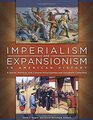Imperialism and Expansionism in American History  A Social Political and Cultural Encyclopedia and Document Collection