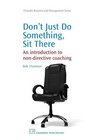 Don't Just Do Something Sit There An Introduction to NonDirective Coaching