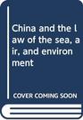 China and the law of the sea air and environment
