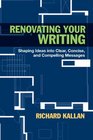 Renovating Your Writing Shaping Ideas into Clear Concise and Compelling Messages