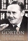 Sir John Gorton He Did it His Way