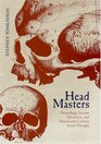 Head Masters: Phrenology, Secular Education, and Nineteenth-Century Social Thought