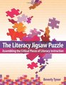 The Literacy Jigsaw Puzzle Assembling the Critical Pieces of Literacy Instruction