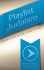 Playlist Judaism Making Choices for a Vital Future