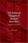 The Political Thought Of Jacques Ranciere Creating Equality