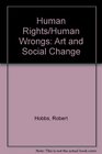 Human Rights/Human Wrongs Art and Social Change