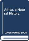 Africa a Natural History