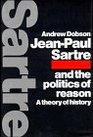JeanPaul Sartre and the Politics of Reason  A Theory of History