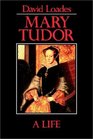 Mary Tudor A Life