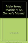 Male Sexual Machine An Owner's Manual