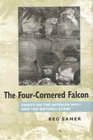 The FourCornered Falcon  Essays on the Interior West and the Natural Scene