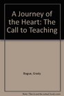 A Journey of the Heart The Call to Teaching