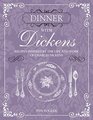 Dinner with Dickens Recipes inspired by the life and work of Charles Dickens