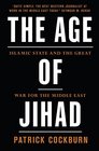 Age of Jihad Islamic State and the Great War for the Middle East
