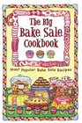 The Big Bake Sale Cookbook Most Popular Bake Sale Recipes