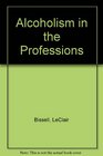 Alcoholism in the Professions