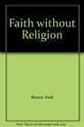 Faith without Religion