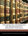 The Monthly Anthology Or Massachusetts Magazine Volume 6